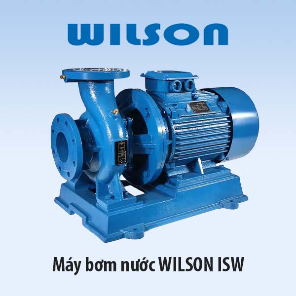 Máy bơm nước Wilson cho hệ thống dân dụng và công nghiệp